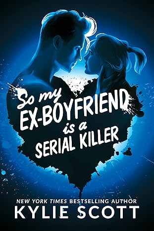 So My Ex-Boyfriend is a Serial Killer - Kylie Scott