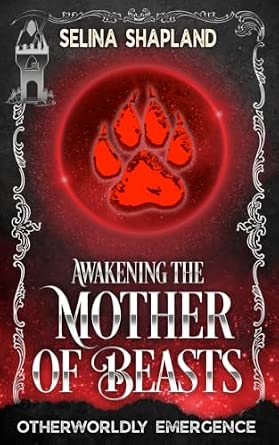 Awakening the Mother of Beasts - Selina Shapland