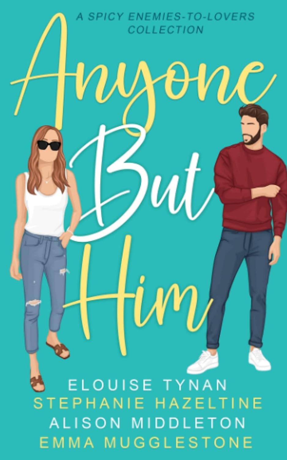 Anyone But Him - Elouise Tynan, Stephanie Hazeltine, Alison Middleton & Emma Mugglestone