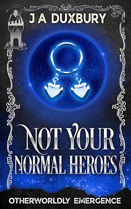 Not Your Normal Heroes - J A Duxbury