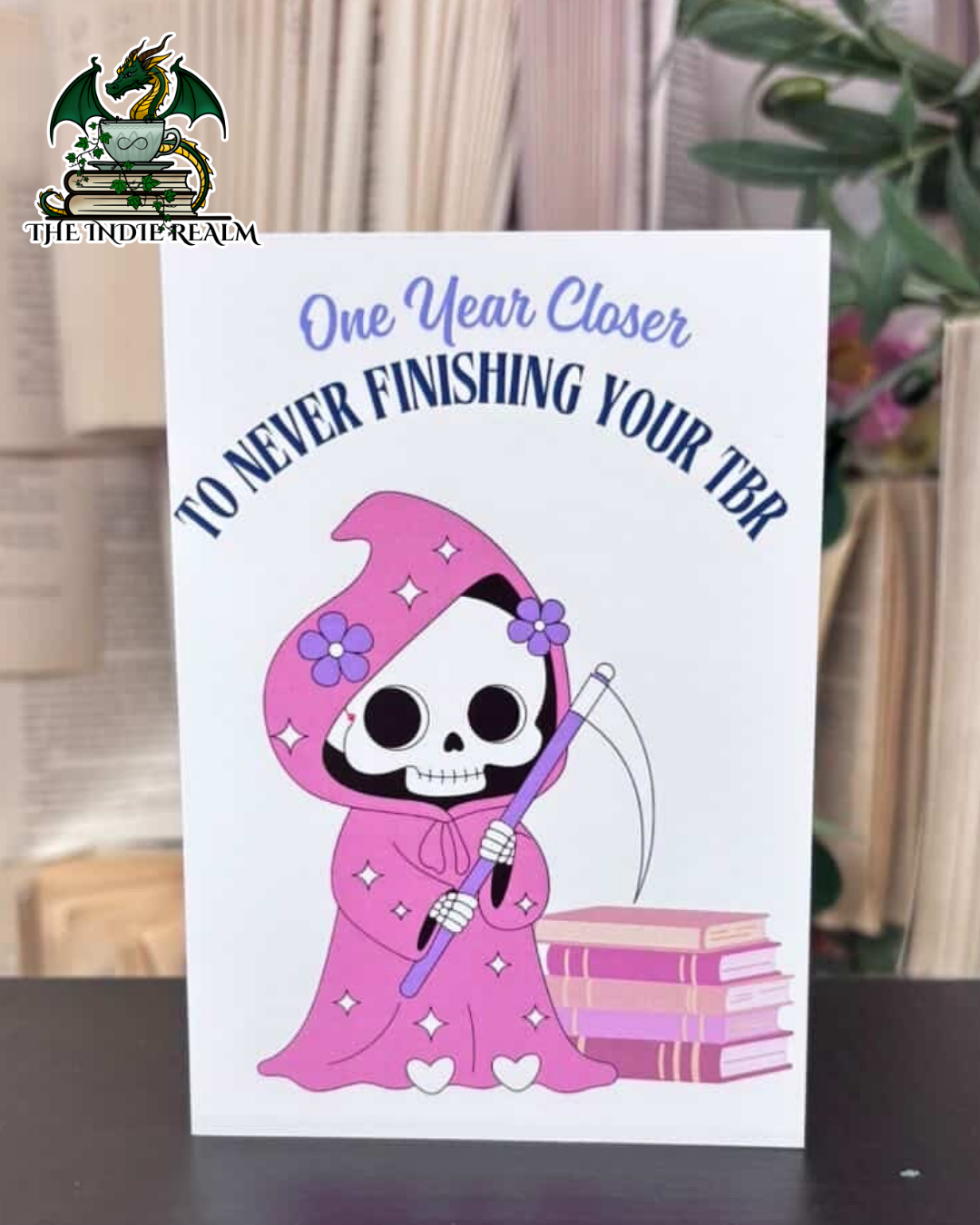 One Year Closer to Never Finishing Your TBR - Birthday Card