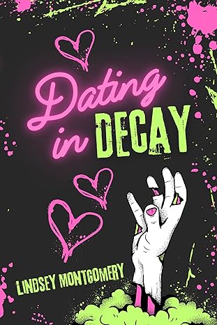 Dating in Decay - Lindsey Montgomery