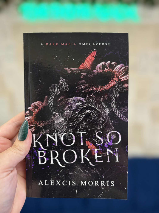 Knot So Broken - Alexcis Morris