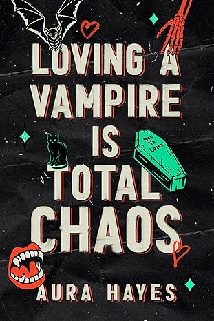 Loving A Vampire Is Total Chaos - Aura Hayes