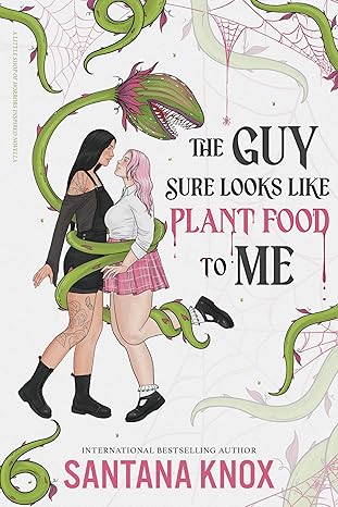 The Guy Sure Looks Like Plant Food To Me - Santana Knox