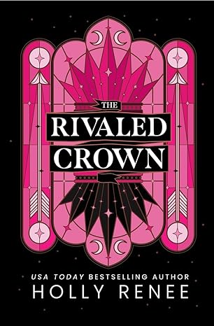 The Rivaled Crown - Holly Renee