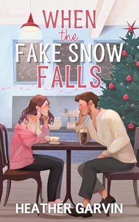 When The Fake Snow Falls - Heather Garvin